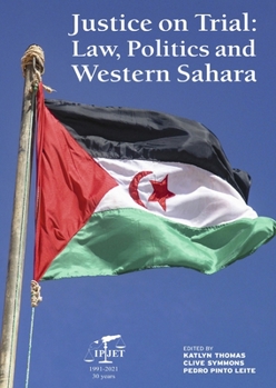 Paperback Justice on Trial: Law, Politics and Western Sahara Book