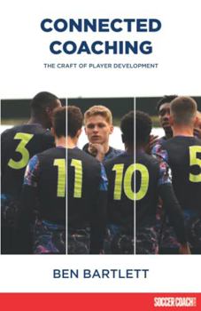 Connected Coaching: The Craft of Player Development