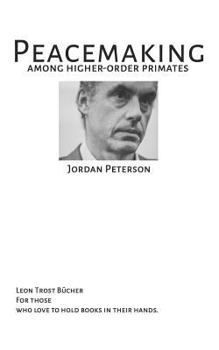 Paperback Peacemaking Among Higher Order Primates - Jordan B Peterson: Jordan B Peterson Fulltext Book