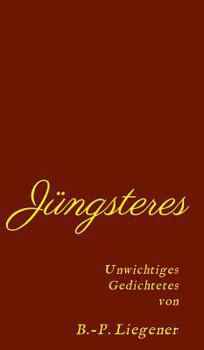 Hardcover Jüngsteres: Unwichtiges Gedichtetes [German] Book