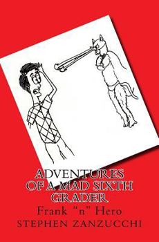 Paperback Adventures of a Mad Sixth Grader: Frank "n" Hero Book