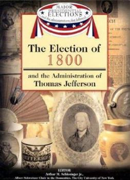 Library Binding The Election of 1800 and the Administration of Thomas Jefferson Book