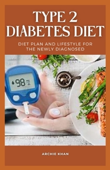 Paperback Type 2 Diabetes Diet: Diet Plan and Lifestyle for the Newly Diagnosed Book