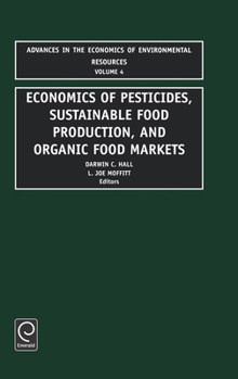 Hardcover Economics of Pesticides, Sustainable Food Production, and Organic Food Markets Book