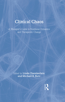 Hardcover Clinical Chaos: A Therapist's Guide to Non-Linear Dynamics and Therapeutic Change Book