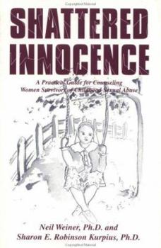 Paperback Shattered Innocence: A Practical Guide for Counselling Women Survivors of Childhood Sexual Abuse Book