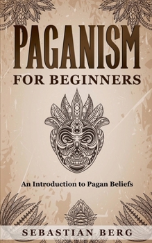 Paperback Paganism for Beginners: An Introduction to Pagan Beliefs Book