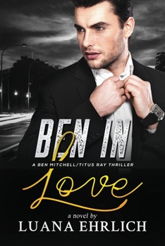 Paperback Ben in Love: A Ben Mitchell/Titus Ray Thriller Book