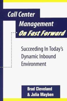 Paperback Call Center Management on Fast Forward: Succeeding in Today's Dynamic Inbound Environment Book