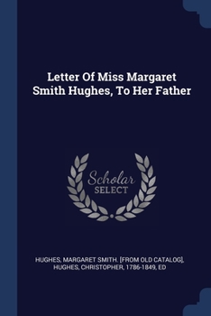 Paperback Letter Of Miss Margaret Smith Hughes, To Her Father Book