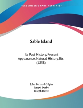 Paperback Sable Island: Its Past History, Present Appearance, Natural History, Etc. (1858) Book