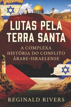 Paperback Lutas pela Terra Santa: A Complexa História do Conflito Árabe- Israelense [Portuguese] Book