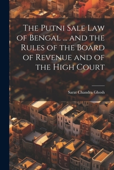Paperback The Putni Sale law of Bengal ... and the Rules of the Board of Revenue and of the High Court Book