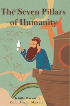 The Seven Pillars of Humanity: Sacred Wisdom and Ethics of the Noahide Path