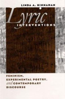 Hardcover Lyric Interventions: Feminism, Experimental Poetry, and Contemporary Discourse Book