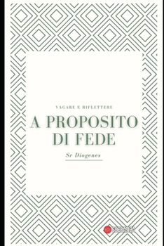 Paperback A proposito di Fede: Vagare e Riflettere [Italian] Book