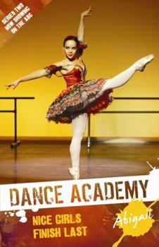 Dance Academy Series 2 - Abigail: Nice Girls Finish Last - Book #7 of the Dance Academy