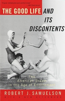 Paperback The Good Life and Its Discontents: The American Dream in the Age of Entitlement Book