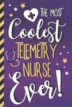 The Most Coolest Telemetry Nurse Ever!: Telemetry Nurse Gifts: Purple & Gold Journal