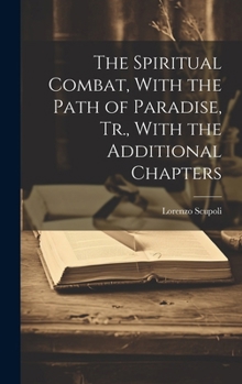 Hardcover The Spiritual Combat, With the Path of Paradise, Tr., With the Additional Chapters Book