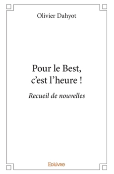 Paperback Pour le Best, c'est l'heure !: Recueil de nouvelles [French] Book