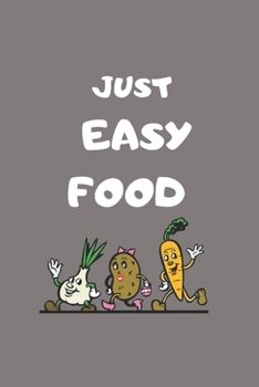Paperback just easy food: coocking notebook 6" X 9" size with 200 black & white pages for kitchen Book