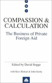 Paperback Compassion and Calculation: The Business of Private Foreign Aid (Transnational Institute Series) Book
