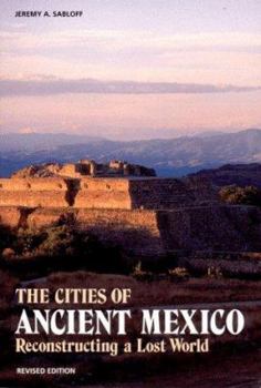 Paperback The Cities of Ancient Mexico: Reconstructing a Lost World Book
