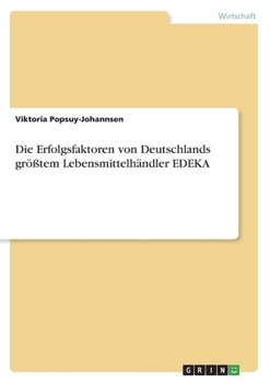 Paperback Die Erfolgsfaktoren von Deutschlands größtem Lebensmittelhändler EDEKA [German] Book