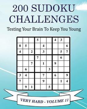 Paperback 200 Sudoku Challenges - Very Hard - Volume 11: Testing Your Brain To Keep You Young Book