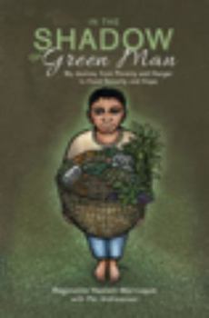 In the Shadow of Green Man : My Journey from Poverty and Hunger to Food Security and Hope