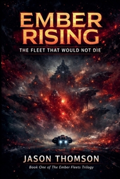 Ember Rising: The Fleet That Would Not Die (The Ember Fleets)