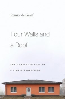 Hardcover Four Walls and a Roof: The Complex Nature of a Simple Profession Book