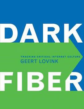 Hardcover Dark Fiber: Tracking Critical Internet Culture Book