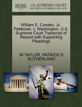 William E. Cosden, Jr., Petitioner, v. Washington. U.S. Supreme Court Transcript of Record with Supporting Pleadings