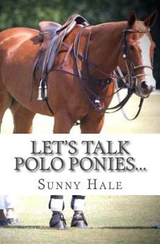 Paperback Let's Talk Polo Ponies...: The facts about polo ponies every polo player should know Book