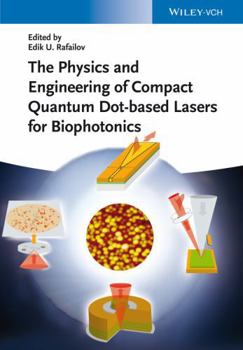 Hardcover The Physics and Engineering of Compact Quantum Dot-Based Lasers for Biophotonics Book