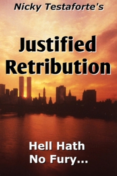 Justified Retribution: Hell Hath No Fury...