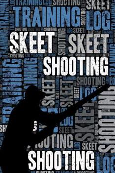 Paperback Skeet Shooting Training Log and Diary: Skeet Shooting Training Journal and Book for Shooter and Coach - Skeet Shooting Notebook Tracker Book