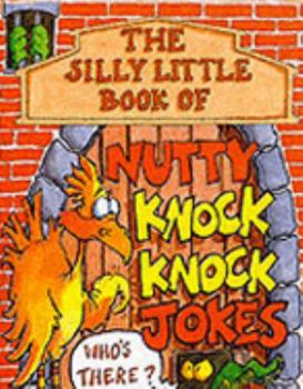 Silly Little Book of Nutty Knock Knock J