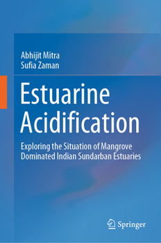 Hardcover Estuarine Acidification: Exploring the Situation of Mangrove Dominated Indian Sundarban Estuaries Book