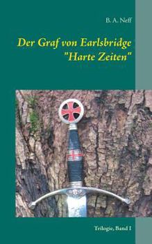 Paperback Der Graf von Earlsbridge, Trilogie, Band I: Harte Zeiten [German] Book