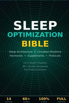 Paperback Sleep Optimization Bible: The Complete Science-Based Guide to Deep Sleep, Circadian Biology, Recovery, Hormones, and Peak Performance Book