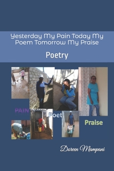 Paperback Yesterday My Pain Today My Poem Tomorrow My Praise: Poetry Book