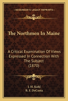 Paperback The Northmen In Maine: A Critical Examination Of Views Expressed In Connection With The Subject (1870) Book