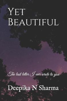 Paperback Yet Beautiful: The Last Letter I Ever Wrote to You Book