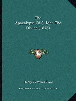 Paperback The Apocalypse Of S. John The Divine (1876) Book