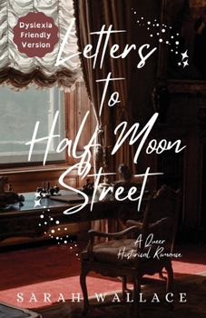 Letters to Half Moon Street: A Queer Historical Romance - Dyslexia Friendly Version (Meddle & Mend: Regency Fantasy)