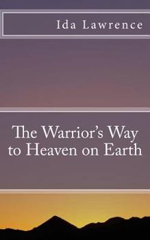 Paperback The Warrior's Way to Heaven on Earth Book