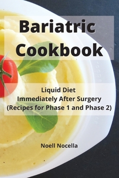 Paperback Bariatric Cookbook: Liquid Diet Immediately After Surgery (Recipes for Phase 1 and Phase 2) Book
